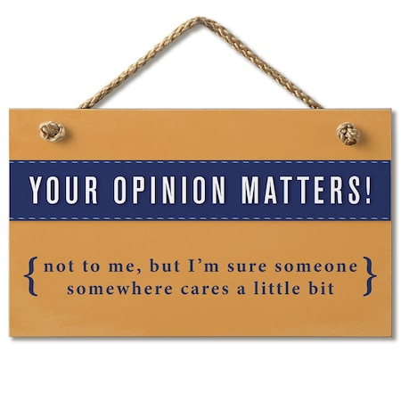 Highland Woodcrafters Your Opinion Matters Hanging Sign 9.5 x 4103208